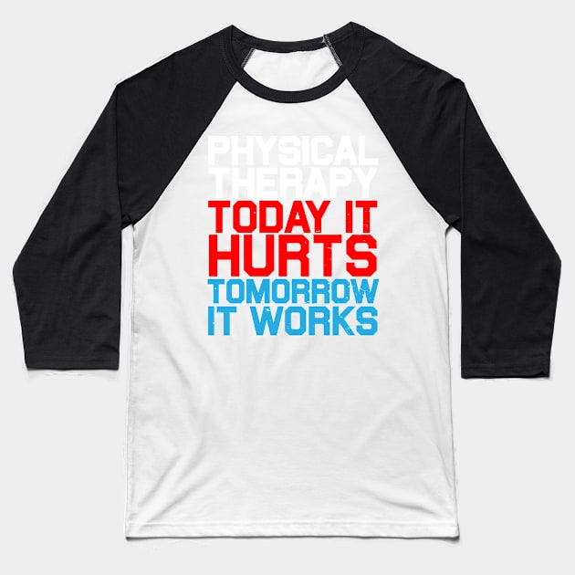 Today It Hurts Tomorrow It Works : Workout Baseball T-Shirt by BraaiNinja